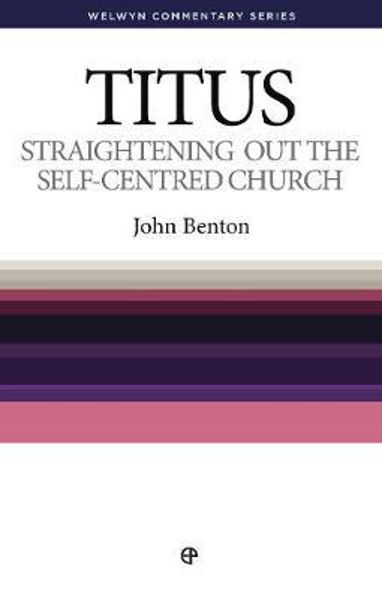 Picture of Titus: Straightening Out the Self-Centred Church (Welwyn Commentary Series)