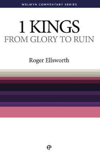 Picture of 1 Kings: From Glory to Ruin (Welwyn Commentary Series)