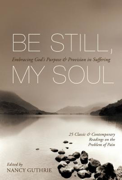 Picture of Be Still My Soul: Embracing God's Purpose & Provision in Suffering