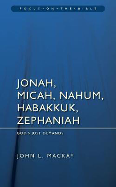 Picture of Jonah, Micah, Nahum, Habakkuk & Zephaniah: God's Just Demands