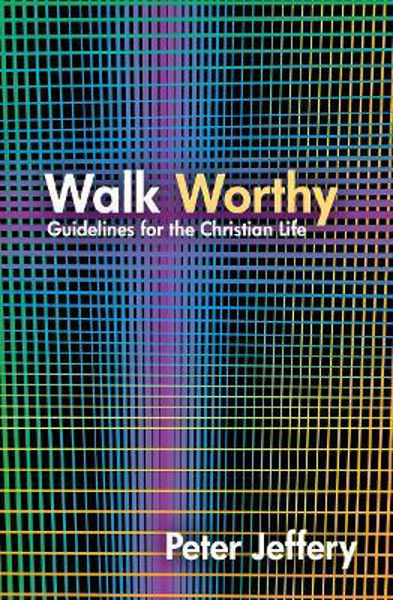 Picture of Walk Worthy: Guidelines for the Christia