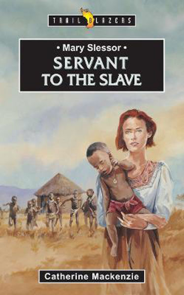 Picture of Mary Slessor: Servant to the Slave