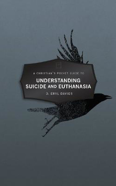 Picture of A Christian's Pocket Guide to Understanding Suicide and Euthanasia