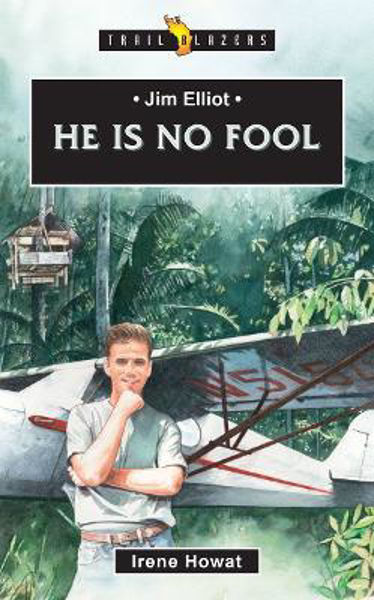 Picture of Jim Elliot: He Is No Fool
