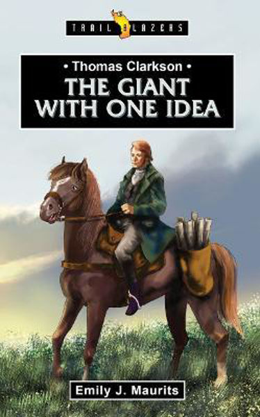 Picture of Thomas Clarkson: The Giant With One Idea