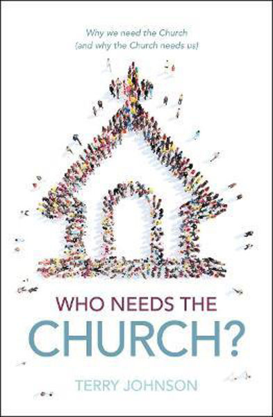 Picture of Who Needs the Church?: Why We Need the C