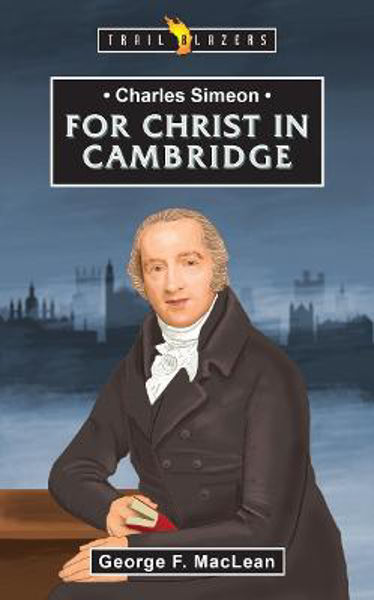 Picture of Charles Simeon: For Christ in Cambridge