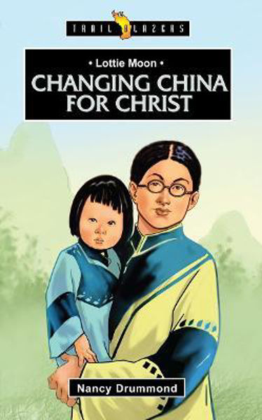 Picture of Lottie Moon: Changing China for Christ