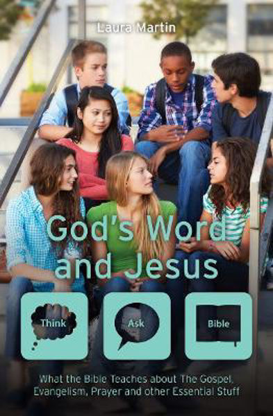Picture of God's Word And Jesus: What the Bible Teaches About the Gospel, Evangelism, Prayer and other Essential Stuff