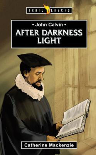 Picture of John Calvin: After Darkness Light