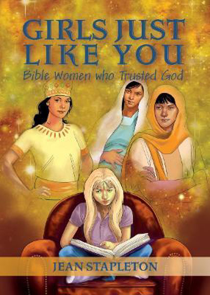 Picture of Girls Just Like You: Bible Women who Trusted God