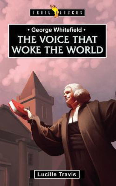 Picture of George Whitefield: Voice That Woke the W