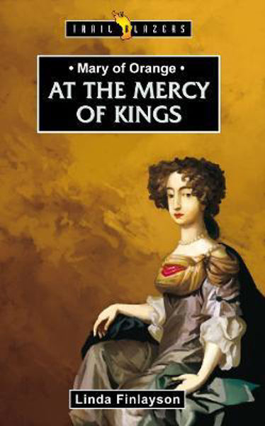 Picture of Mary of Orange: At the Mercy of Kings
