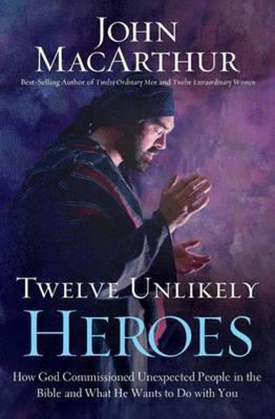 Picture of Twelve Unlikely Heroes: How God Commissi