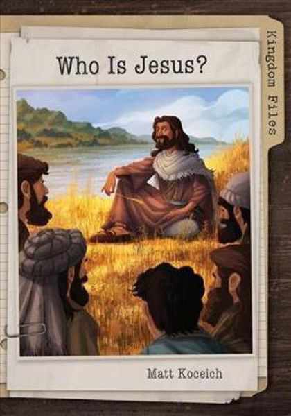 Picture of WHO IS JESUS? (KINGDOM FILES)