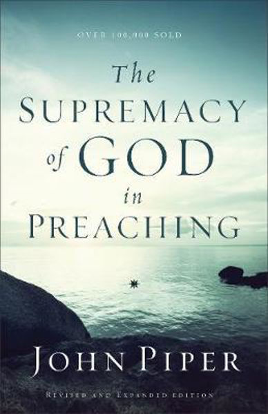 Picture of The Supremacy of God in Preaching