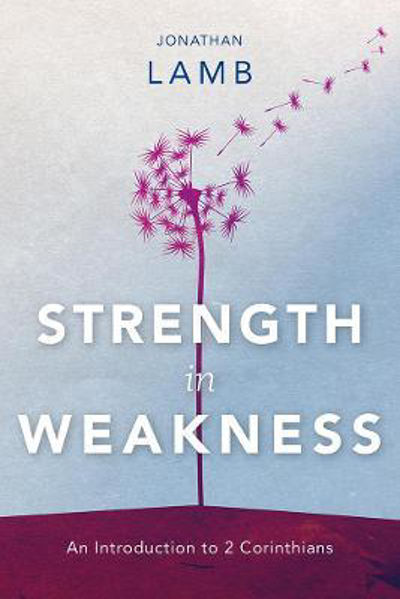Picture of Strength in Weakness: An Introduction to 2 Corinthians
