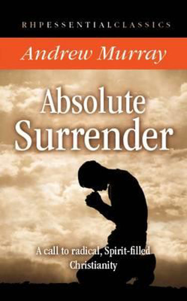 Picture of Absolute Surrender: A Call to Radical,Spirit-filled Christianity (Essential Classic)