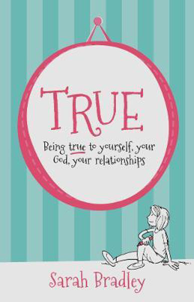 Picture of True: Being true to yourself, your God,  your Relastionships