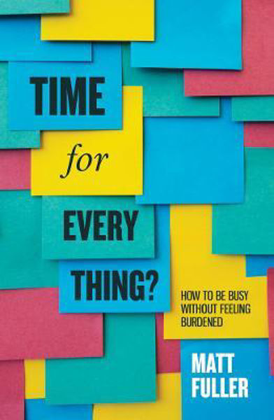 Picture of Time for every thing?: How to be busy without feeling burdened
