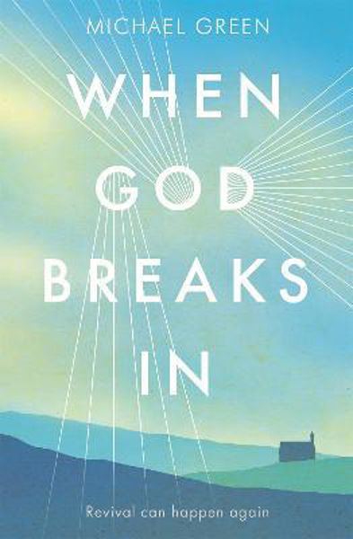 Picture of When God Breaks In: Revival can happen a