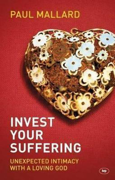 Picture of Invest Your Suffering: Unexpected Intima