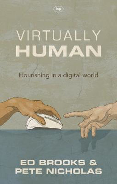 Picture of Virtually Human: Flourishing In A Digita
