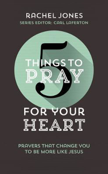Picture of 5 Things to Pray for Your Heart: Prayers