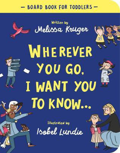 Picture of Wherever You Go, I Want You To Know (Board Book)
