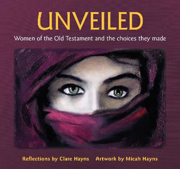 Picture of Unveiled: Women of the Old Testament and