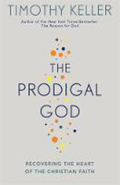 Picture of The Prodigal God: Recovering the heart of the Christian faith
