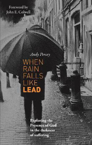 Picture of When Rain Falls Like Lead: Exploring the Presence of God in the Darkness of Suffering