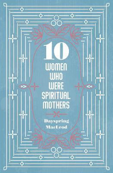 Picture of 10 Women Who Were Spiritual Mothers