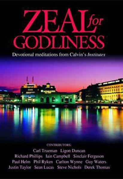 Picture of Zeal for Godliness: Devotional Meditations on Calvins Institutes