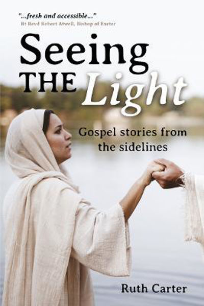Picture of Seeing the Light: Gospel stories from the sidelines