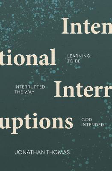 Picture of Intentional Interruptions: Learning to be interrupted the way God intended