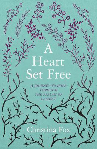 Picture of A Heart Set Free: A Journey to Hope Through the Psalms of Lament